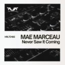 Mae Marceau - Never Saw It Coming (Original Mix)