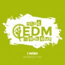 Hard EDM Workout - I Wish (Instrumental Workout Mix 140 bpm)