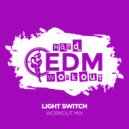 Hard EDM Workout - Light Switch (Instrumental Workout Mix 140 bpm)