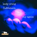 Andy Craig & SuBSahara - Fly Again (Extended Mix)