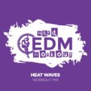 Hard EDM Workout - Heat Waves (Instrumental Workout Mix 140 bpm)