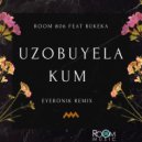 Room 806 feat. Bukeka - Uzobuyela Kum (EyeRonik Remix)