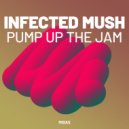 Infected Mush - Pump up the Jam ()