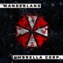 WANDERLAND - Umbrella corp. ()