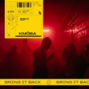 KMÖBA - Bring It Back (Original Mix)