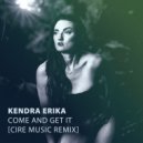 Kendra Erika & Cire Music - Come and Get It (Cire Music Remix)