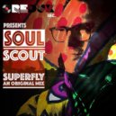 Soul Scout - Superfly (Original Mix)