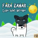 Fara Zahar - Lupii sunt aproape (Original Mix)