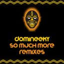 Domineeky - So Much More