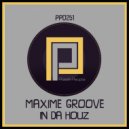 Maxime Groove - In Da Houz (Original Mix)