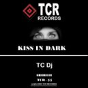 TC Dj - Kiss In Club (Original Mix)