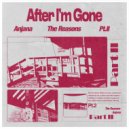 The Reasons & Anjana - After I\'m Gone, Pt. II ()