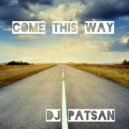 DJ Patsan - Come This Way (Extended Vocal)