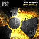 True Justice - Nightfall (Original Mix)