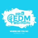 Hard EDM Workout - Where Did You Go (Instrumental Workout Mix 140 bpm)
