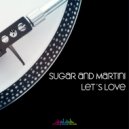 Sugar & Martini - Let\'s Love (Cut Mix)