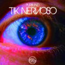 Purblind - Tik Nervioso
