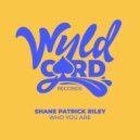 Shane Patrick Riley - Who You Are (Original Mix)
