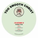 Too Smooth Christ - The Birth Of Peemax (Original Mix)