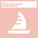 HP Vince, Joey Chicago - Give Me Your Love (Radio Edit)