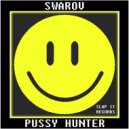 Swarov - Pussy Hunter (Original Mix)