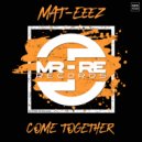 Mat-Eeez - Come Together (Original Mix)