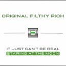 Original Filthy Rich - It Just Can't Be Real