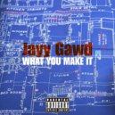 Jayy Gawd - What You Make It