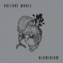 Vulture Whale - Glad You Came