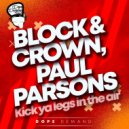 Block & Crown, Paul Parsons - Kick Ya Legs In The Air