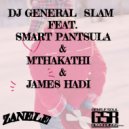 DJ General Slam Feat. Smart Pantsula & Mthakathi & James Hadi - Zanele (Original Mix)