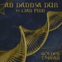 An Dannsa Dub, Cian Finn, Tom Spirals Feat. Euan Mclaughlin - Golden Dub (Dub Mix)