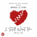 Mange Le Funk - I Still Want You (Original Mix)