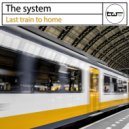 The System - Last Train To Home (Original Mix)