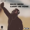 Waxx Werx - Carry Me Home (Radio Mix)