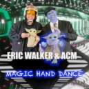 Eric Walker & ACM - Magic Hand Dance (feat. ACM) ()