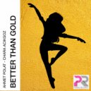 Ahmet Polat & Chara Acikgoz - Better Than Gold (Rob\'s Mix)