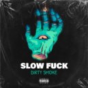 DIRTY SMOKE - SLOW FUSK ()