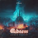 Arthur Pakulov - Madness (Original Mix)