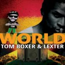 Tom Boxer & Lexter - World (Original Mix)
