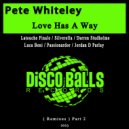 Pete Whiteley - Love Has A Way (Jordan D Parlay\'s Lovelorn Dub Mix)