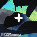 Fede Maya - Feeling The Moment (Original Mix)