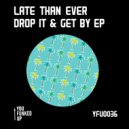 Late Than Ever - Fall Again