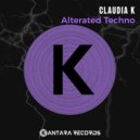 Claudia K - Alterated Techno (Original Mix)