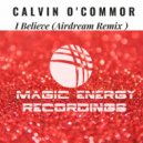 Calvin O\'Commor - I Believe (Airdream Remix)