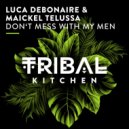 Luca Debonaire & Maickel Telussa - Don't Mess With My Men