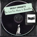 Vasily Umanets - The Love For Music Is Boundless (Original Mix)