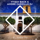 Yvvan Back, Andre Cardillo Dj - El Tucu Tu (Extended Mix)