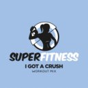 SuperFitness - I Got A Crush (Workout Mix Edit 135 bpm)