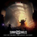Sunny Smiles XD - Wait for the Drop.. Then Leave if you Want!